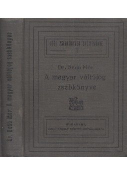 Bedő Mór dr. - A magyar váltójog zsebkönyve Bedő Mór dr. - A magyar váltójog zsebkönyve, Budapest 1926 antikvár könyv