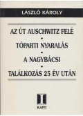 László Károly - Az út Auschwitz felé / Tóparti nyaralás / A nagybácsi / Találkozás 25 év után