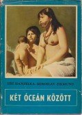 Hanzelka, Jirí,Zikmund, Miroslav - Két óceán között