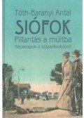 Tóth-Baranyi Antal (szerk.) - Siófok - Pillantás a múltba