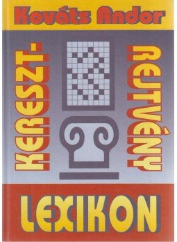 Kováts Andor - Keresztrejtvény lexikon 2. Kováts Andor - Keresztrejtvény lexikon 2., Debrecen 1996 antikvár könyv