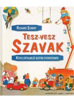 Richard Scarry - Tesz-vesz szavak Richard Scarry - Tesz-vesz szavak, 0 antikvár könyv