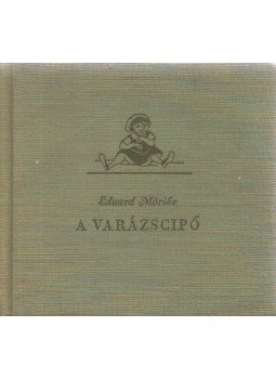 Mörike, Eduard - A varázscipő Mörike, Eduard - A varázscipő, Budapest 1959 antikvár könyv