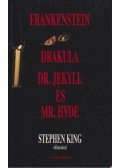 Stoker, Bram,Stephen King,Mary Shelley ,Robert Louis Stevenson  - Három klasszikus rémtörténet