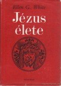 White, Ellen G. - Jézus élete