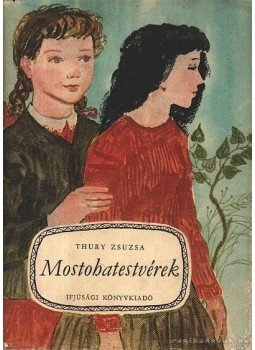 Thury Zsuzsa - Mostohatestvérek Thury Zsuzsa - Mostohatestvérek, Budapest 1957 antikvár könyv