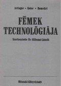 Artinger István dr.,Dr. Kator Lajos,Dr Romvári Pál - Fémek technológiája