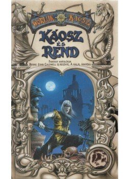 John Caldwell, Fayard, Colin J., Norwood, Alec, Knight, Robert, Szántó Tibor, MacGregor, William, Muldoom, Eric - Káosz és Rend John Caldwell, Fayard, Colin J., Norwood, Alec, Knight, Robert, Szántó Tibor, MacGregor, William, Muldoom, Eric - Káosz és Rend, Debrecen 1999 antikvár könyv