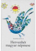 Illyés Gyula - Hetvenhét magyar népmese