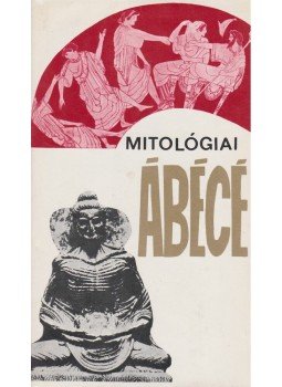 Hahn István, Horváth Tibor - Mitológiai ábécé Hahn István, Horváth Tibor - Mitológiai ábécé, Budapest 1985 antikvár könyv