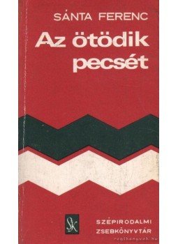 Sánta Ferenc - Az ötödik pecsét Sánta Ferenc - Az ötödik pecsét, Budapest 1974 antikvár könyv