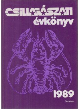 Várkonyi Judit (szerk.) - Csillagászati évkönyv 1989 Várkonyi Judit (szerk.) - Csillagászati évkönyv 1989, Budapest 1988 antikvár könyv