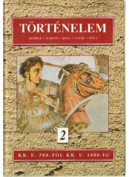 Herber Attila, Martos Ida, Moss László, Tisza László, Tatár Csilla - Történelem 2. Herber Attila, Martos Ida, Moss László, Tisza László, Tatár Csilla - Történelem 2., Budapest 2005 antikvár könyv