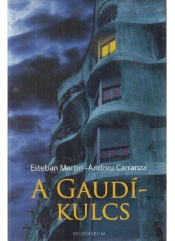 Martín, Esteban, Carranza, Andreu - A Gaudí-kulcs Martín, Esteban, Carranza, Andreu - A Gaudí-kulcs, Budapest 2008 antikvár könyv