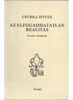 Csurka István - Az elfogadhatatlan realitás Csurka István - Az elfogadhatatlan realitás, New York 1986 antikvár könyv