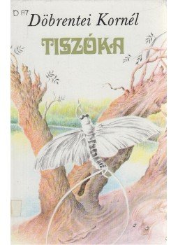 Döbrentei Kornél - Tiszóka Döbrentei Kornél - Tiszóka, Budapest 1986 antikvár könyv