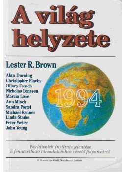 Brown, Lester R. - A világ helyzete 1994 Brown, Lester R. - A világ helyzete 1994, Budapest 1993 antikvár könyv