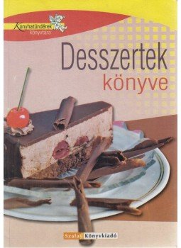 Pelle Józsefné - Desszertek könyve Pelle Józsefné - Desszertek könyve, Budapest 2005 antikvár könyv