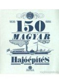 Bíró József - A magyar hajóépítés 150 éve