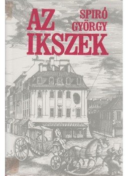 Spiró György - Az Ikszek Spiró György - Az Ikszek, Budapest 1994 antikvár könyv