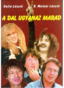 Dalia László, B. Molnár László - A dal ugyanaz marad Dalia László, B. Molnár László - A dal ugyanaz marad, Budapest 2002 antikvár könyv