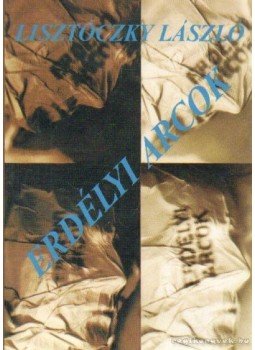 Lisztóczky László - Erdélyi arcok Lisztóczky László - Erdélyi arcok, Gyöngyös 1997 antikvár könyv