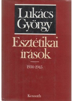 Lukács György - Esztétikai írások 1930-1945 Lukács György - Esztétikai írások 1930-1945, Budapest 1982 antikvár könyv