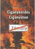 Franka Tibor - Cigánykérdés cigányúton