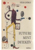 Végh György - Futyuri mint detektív