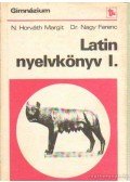 Dr. Nagy Ferenc,N. HORVÁTH MARGIT - Latin nyelvkönyv a gimnázium I. osztálya számára