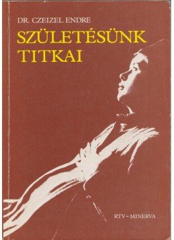 Dr. Czeizel Endre - Születésünk titkai Dr. Czeizel Endre - Születésünk titkai, Budapest 1977 antikvár könyv
