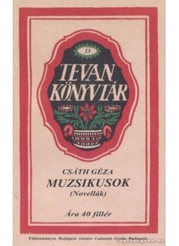 Csáth Géza - Muzsikusok (reprint) Csáth Géza - Muzsikusok (reprint), Budapest 2008 antikvár könyv