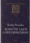 Kosáry Domokos - Kossuth Lajos a reformkorban