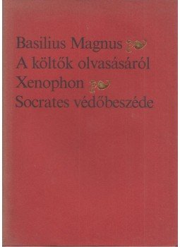 Xenophón, Magnus, Basilius - A költők olvasásáról / Socrates védőbeszéde Xenophón, Magnus, Basilius - A költők olvasásáról / Socrates védőbeszéde, Budapest 1978 antikvár könyv