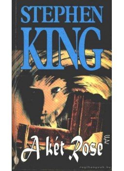Stephen King - A két Rose Stephen King - A két Rose, Budapest 1997 antikvár könyv