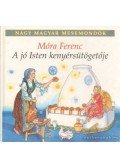 Móra Ferenc - A jó Isten kenyérsütögetője