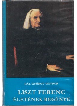 Gál György Sándor - Liszt Ferenc életének regénye Gál György Sándor - Liszt Ferenc életének regénye, Budapest 1975 antikvár könyv