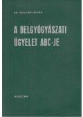 Dr. Molnár István,Dr. Szántó László - A belgyógyászati ügyelet abc-je