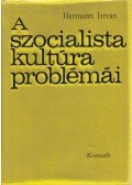 Hermann István - A szocialista kultúra problémái