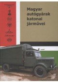 Varga A. József - Magyar autógyárak katonai járművei