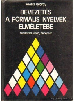 Révész György - Bevezetés a formális nyelvek elméletébe Révész György - Bevezetés a formális nyelvek elméletébe, Budapest 1979 antikvár könyv