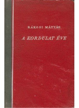 Rákosi Mátyás - A fordulat éve Rákosi Mátyás - A fordulat éve, Budapest 1948 antikvár könyv