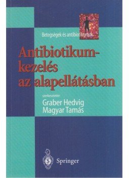 Dr. Graber Hedvig, Magyar Tamás - Antibiotikum-kezelés az alapellátásban Dr. Graber Hedvig, Magyar Tamás - Antibiotikum-kezelés az alapellátásban, Budapest 1999 antikvár könyv