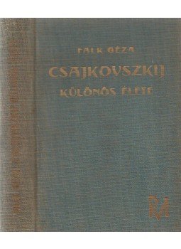 Falk Géza - Csajkovszkij különös élete Falk Géza - Csajkovszkij különös élete, Budapest 1940 antikvár könyv