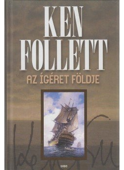 Ken Follett - Az Ígéret földje Ken Follett - Az Ígéret földje, Budapest 2008 antikvár könyv