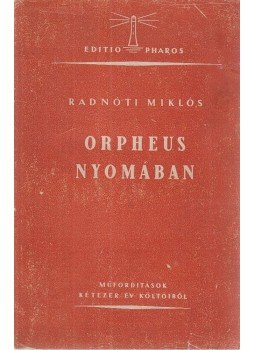 Radnóti Miklós - Orpheus nyomában Radnóti Miklós - Orpheus nyomában, Budapest 1943 antikvár könyv