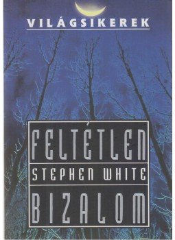White, Stephen - Feltétlen bizalom White, Stephen - Feltétlen bizalom, Budapest 2004 antikvár könyv