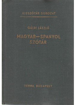 Gáldi László - Magyar-spanyol szótár Gáldi László - Magyar-spanyol szótár, Budapest 1973 antikvár könyv