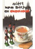 Miall, Antony,Milsted, David - Miért nem bírjuk az angolokat?