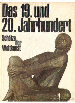 Lynton, Norbert - Das 19. und 20. Jahrhundert Lynton, Norbert - Das 19. und 20. Jahrhundert, München 1968 antikvár könyv